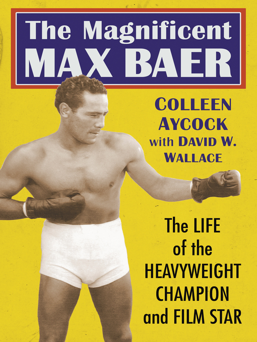 Title details for The Magnificent Max Baer by Colleen Aycock - Wait list